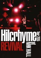 Hilcrhyme / Hilcrhyme Tour 2015 REVIVAL at NHK HALL [初回限定盤]