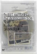 ドレスコーズ / SWEET HAPPENING ～the dresscodes 2015 Don’t Trust Ryohei ShimaJAPAN TOUR～