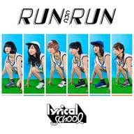 LYRICAL SCHOOL / RUN and RUN[通常盤](イベント会場限定 Ver.)
