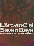 L’Arc～en～Cielライヴ・ドキュメント写真集 Shibuya Seven Days 2003