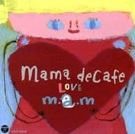 m.a.m / ママ・デカフェ～LOVE～