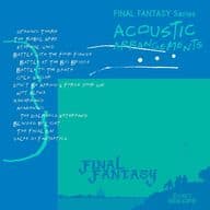 「FINAL FANTASY」 Series ACOUSTIC ARRANGEMENTS