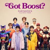 FANTASTICS from EXILE TRIBE / Got Boost?[数量限定盤] ～「仮面ライダーガヴ」主題歌