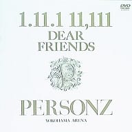 PERSONZ / PERSONZ 1.11.1 11.111 DEAR FRIENDS ～PERSONZ YOKOHAMA ARENA～