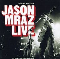 JASON MRAZ / TONIGHT .NOT AGAIN：JASON MRAZ LIVE AT THE EAGLES BALLROOM[輸入盤]