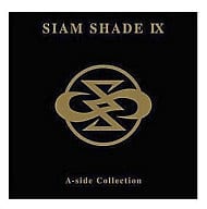 SIAM SHADE / SIAM SHADE IX A-side Collection