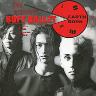 SOFT BALLET / EARTH BORN(廃盤)