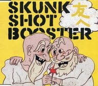 SKUNK SHOT BOOSTER / 友へ