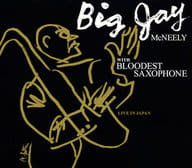 Big Jay Mcneely with BLOODEST SAXOPHONE / LIVE IN JAPAN