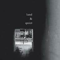 land＆quiet / land＆quiet