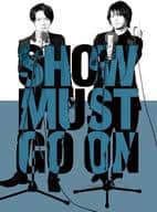 SHOW MUST GO ON