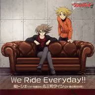 櫂トシキ (CV.佐藤拓也) × 三和タイシ (CV.森久保祥太郎) / We Ride Everyday!! ～TVアニメ「カードファイト!!ヴァンガード リンクジョーカー編」キャラクターソング