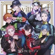 B-PROJECT / B with U(ブレイブ ver.)[初回生産限定盤]