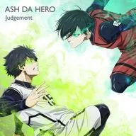 ASH DA HERO / Judgement[ブルーロック盤] ～TVアニメ「ブルーロック」OPテーマ