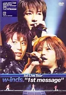 w-inds.・w-inds.1st Live Tour“1st message” ((株) ポニーキャニオン)