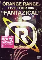 オレンジレンジ / LIVE TOUR 006“FANTAZICAL”