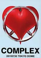 COMPLEX / COMPLEX 20110730 TOKYO DOME“日本一心”