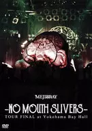 MEJIBRAY / -NO MOUTH SLIVERS- TOUR FINAL at Yokohama Bay Hall