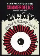 GLAY / GLAY ARENA TOUR 2017”SUMMERDELICS”in SAITAMA SUPER ARENA