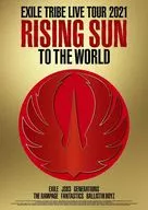 EXILE TRIBE / EXILE TRIBE LIVE TOUR 2021”RISING SUN TO THE WORLD” [初回限定版]