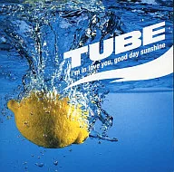 TUBE / I’m in love you，good day sunshine