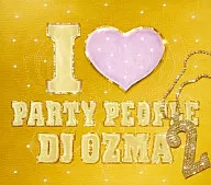 DJ OZMA / I LOVE PARTY PEOPLE 2[DVD付]