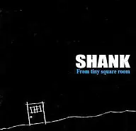 SHANK / From tiny square room