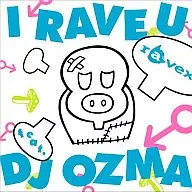 ravex/I RAVE U feat.DJ OZMA