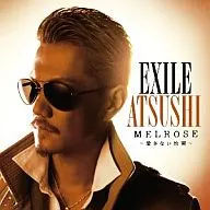 EXILE ATSUSHI / MELROSE～愛さない約束～