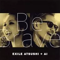 EXILE ATSUSHI / Be Brave