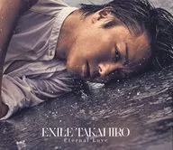 EXILE TAKAHIRO / Eternal Love[DVD付]