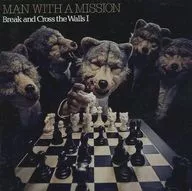 MAN WITH A MISSION / Break and Cross the Walls I[通常盤]