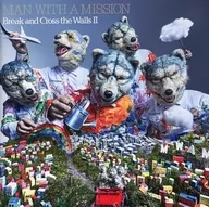 MAN WITH A MISSION / Break and Cross the Walls II[通常盤]