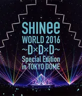 SHINee / SHINee WORLD 2016-D×D×D-Special Edition in TOKYO DOME [通常版]