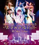 i☆Ris / 1st Live Tour 2015～We are i☆Ris!!!～＠Zepp Tokyo