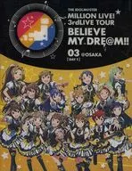 THE IDOLM＠STER MILLION LIVE! 3rd LIVE TOUR BELIEVE MY DRE＠M!!LIVE Blu-ray 03＠OSAKA(DAY1)